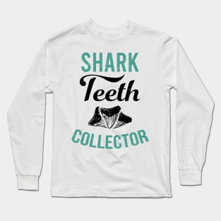 Shark teeth collector gift idea for teeth collectors and shark lovers Long Sleeve T-Shirt